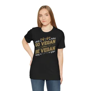 Go Vegan Be Vegan Short Sleeve Tee