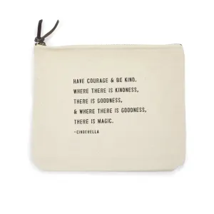 Have Courage & Be Kind (Cinderella) Canvas Zip Bag