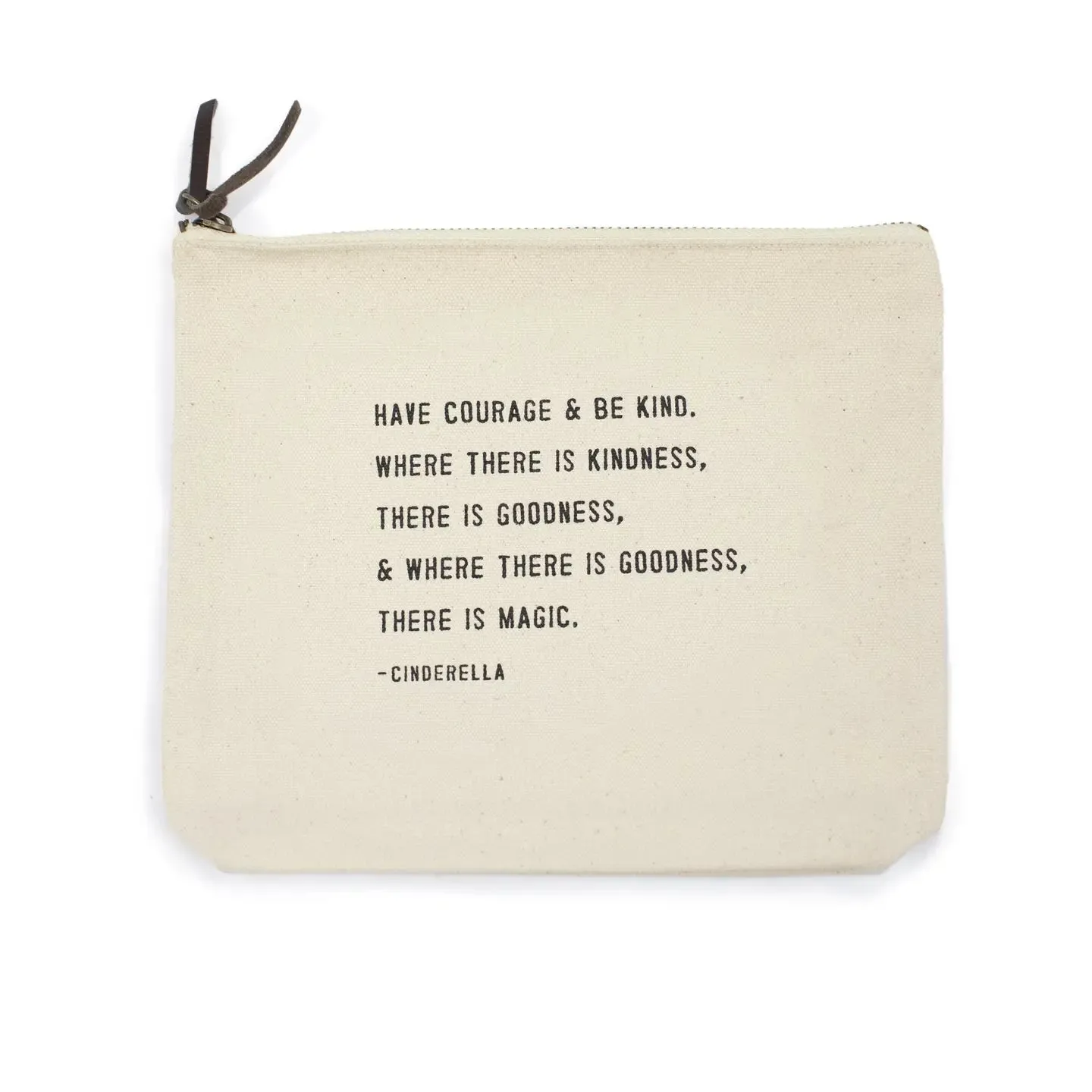 Have Courage & Be Kind (Cinderella) Canvas Zip Bag