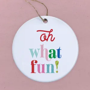 Oh What Fun - Ornament