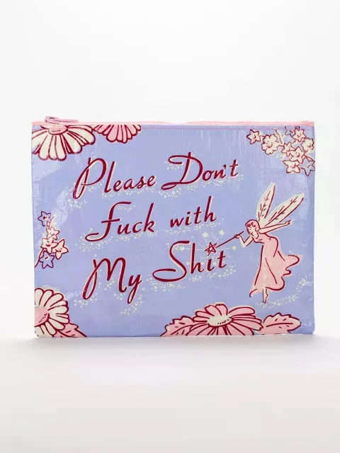 Please Don't F*** with My S*** Pouch