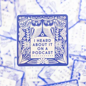 podcast sticker, funny podcast sticker, I heard about it on a podcast sticker by exit343design