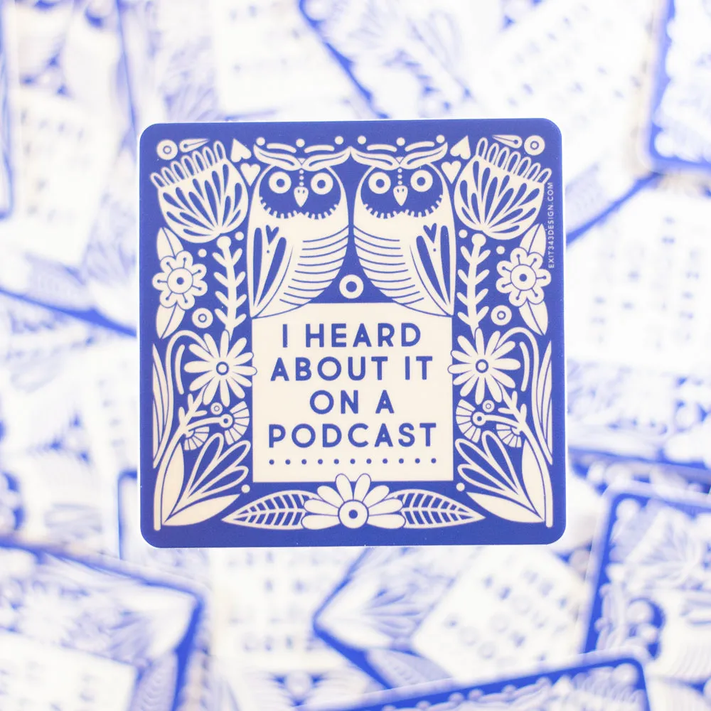 podcast sticker, funny podcast sticker, I heard about it on a podcast sticker by exit343design