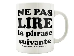 Tasse Mug Polymere Incassable 340ML Fun - Ne pas lire la phrase suivante rebelle